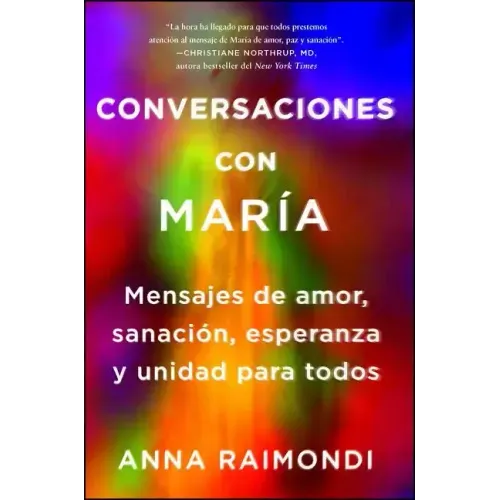 Conversaciones Con María (Conversations with Mary Spanish Edition): Mensajes de Amor, Sanación, Esperanza Y Unidad Para Todos