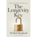 The Longevity Key: A Practical Evidence Based Strategy for Living a Longer Healthier Life