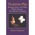 The Jericho Plan: Breaking Down the Walls Which Prevent Post-Abortion Healing