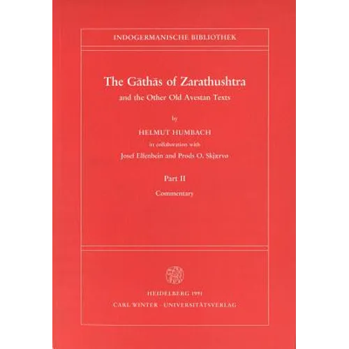 The Gathas of Zarathushtra and the Other Old Avestan Texts, Part II: Commentary