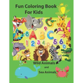 Fun Coloring Book for Kids: An Activity Book for Toddlers and Preschool Kids to Learn the English Alphabet Letters from A to Z, Numbers 1-10, Wild