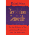 Revolution and Genocide: On the Origins of the Armenian Genocide and the Holocaust