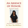 An Absence of Honor: Activist Essays: We Are Architects of Our Lives