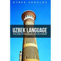 Uzbek Language: The Uzbek Phrasebook and Dictionary