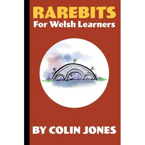 Rarebits for Welsh Learners: A Miscellany for Adults Learning Welsh