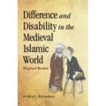 Difference and Disability in the Medieval Islamic World: Blighted Bodies