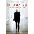 The Luckiest Man: Life with John McCain