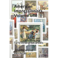 American Impressionists. Volume one: Forty three great artists