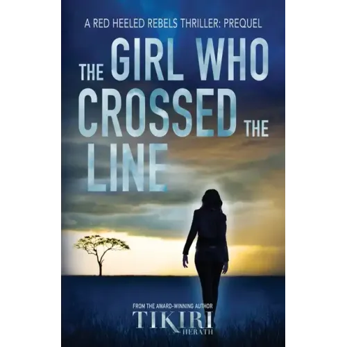 The Girl Who Crossed the Line: All she wanted was to belong. Then, she committed an unforgivable crime...