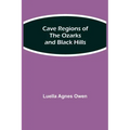 Cave Regions of the Ozarks and Black Hills