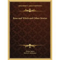 Rose and Witch and Other Stories