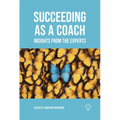 Succeeding as a Coach: Insights from the Experts