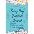 Every Day Gratitude Journal: Amazing Gratitude Journal for Women, Men & Young Adults 5 Minutes a Day to Develop Gratitude, Grateful Every Day, Living