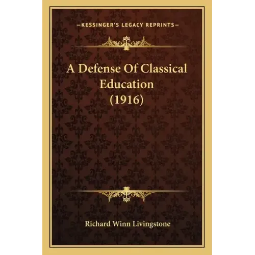 A Defense Of Classical Education (1916)