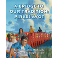 A Bridge to Our Tradition: Pirkei Avot