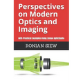 Perspectives on Modern Optics and Imaging: With Practical Examples Using Zemax(R) OpticStudio(TM)