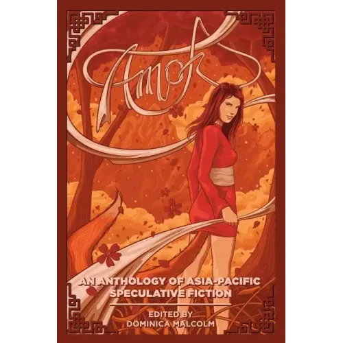 Amok: An Anthology of Asia-Pacific Speculative Fiction