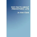 1001 Facts of Prehistoric Life