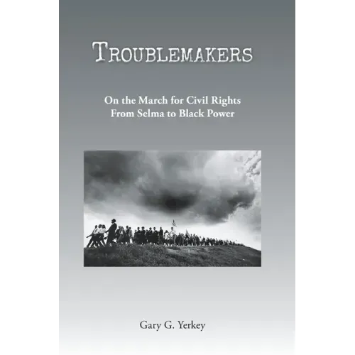 Troublemakers: On the March for Civil Rights From Selma to Black Power