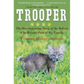 Trooper: The Heartwarming Story of the Bobcat Who Became Part of My Family