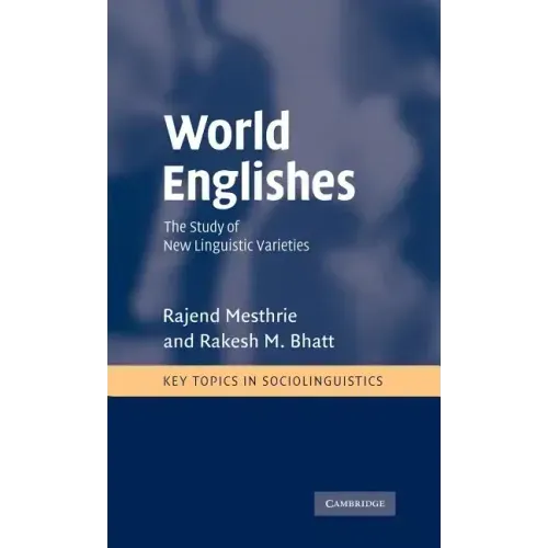 World Englishes: The Study of New Linguistic Varieties