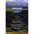 Not Just Any Land: A Personal and Literary Journey Into the American Grasslands