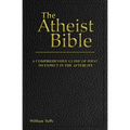 The Atheist Bible: A Comprehensive Guide For What To Expect In The Afterlife