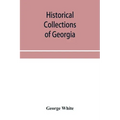 Historical collections of Georgia: containing the most interesting facts, traditions, biographical sketches, anecdotes, etc. relating to its history a