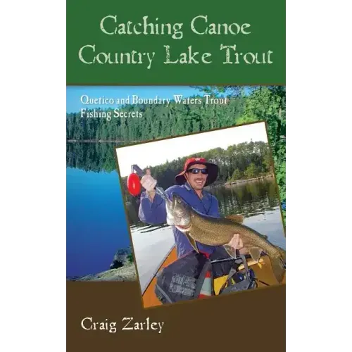 Catching Canoe Country Lake Trout: Quetico and Boundary Waters Trout Fishing Secrets