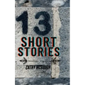 13 Thirteen Short Stories