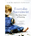 Everyday Sacrament: The Messy Grace of Parenting