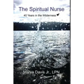 The Spiritual Nurse: 40 Years in the wilderness