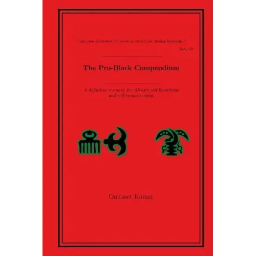 The Pro-Black Compendium: A definitive resource for African self-knowledge and self-empowerment
