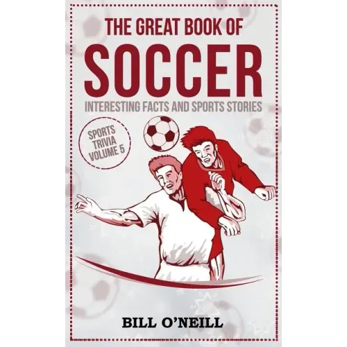 The Great Book of Soccer: Interesting Facts and Sports Stories