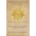 The Destiny Path: Being Alone to Coming Home: A Heroine's Journey