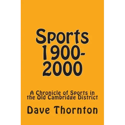 Sports 1900-2000: A Chronicle of Sports in the Old Cambridge District