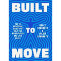 Built to Move: The Ten Essential Habits to Help You Move Freely and Live Fully
