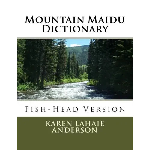 Mountain Maidu Dictionary: Fish-Head Version