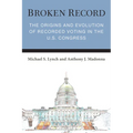 Broken Record: The Origins and Evolution of Recorded Voting in the U.S. Congress