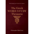 The Greek Word Study Thesaurus: With Vocabulary from the Greek New Testament