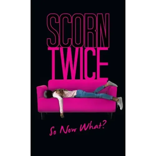 Scorn Twice: So Now What?