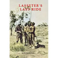 Lasseter's Last Ride: An Epic of Central Australian Gold Discovery