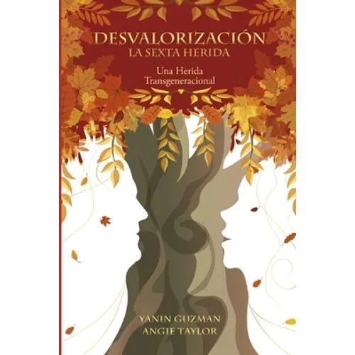 Desvalorizacion La Sexta Herida: Una herida Transgeneracional