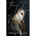The Wise Hours: A Journey Into the Wild and Secret World of Owls