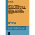 Fragen Der Sprache in Gershom Scholems Frühen Schriften: Wege Zu Einer Neuen Methodologie Des Lesens in Der Deutsch-Jüdischen Philosophie