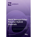Metal Nanoparticles-Polymer Hybrid Materials