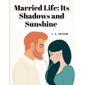 Married Life: Its Shadows and Sunshine