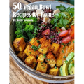 50 Vegan Bowl Recipes for Home