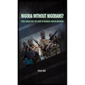 Nigeria Without Nigerians?: Boko Haram and the Crisis in Nigeria's Nation-Building