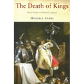 The Death of Kings: Royal Deaths in Medieval England